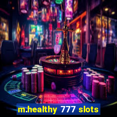 m.healthy 777 slots